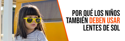 ¿Por qué los niños deben usar lentes de sol?